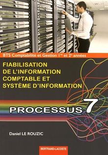 BTS comptabilité et gestion 1re et 2e années : fiabilisation de l'information comptable et système d'information, processus 7 : 500 questions pour se préparer à l'oral des épreuves E42, E5 et E6