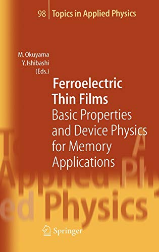 Ferroelectric Thin Films: Basic Properties and Device Physics for Memory Applications (Topics in Applied Physics, 98, Band 98)