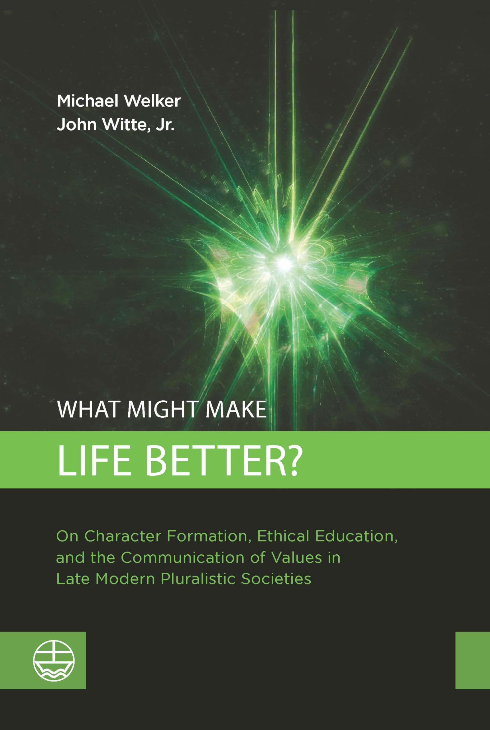 What Might Make Life Better?: On Character Formation, Ethical Education, and the Communication of Values in Late Modern Pluralistic Societies