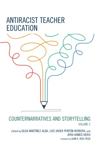 Antiracist Teacher Education: Counternarratives and Storytelling: Counternarratives and Storytelling, Volume 2