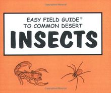 Easy Field Guide to Common Desert Insects (Easy Field Guides)