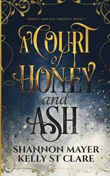 A Court of Honey and Ash (The Honey and Ice Series, Band 1)