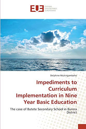 Impediments to Curriculum Implementation in Nine Year Basic Education: The case of Butete Secondary School in Burera District