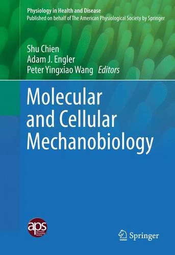 Molecular and Cellular Mechanobiology (Physiology in Health and Disease)