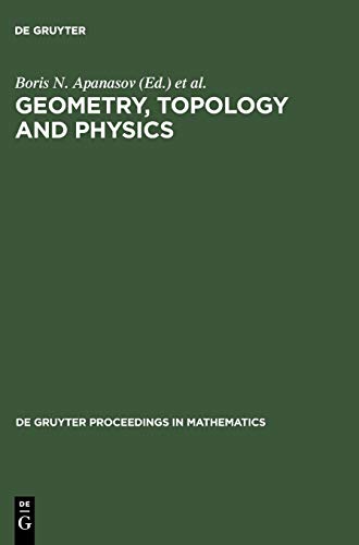 Geometry, Topology and Physics: Proceedings of the First Brazil-USA Workshop held in Campinas, Brazil, June 30-July 7, 1996 (De Gruyter Proceedings in Mathematics)