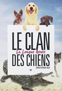 Le clan des chiens. Vol. 3. Longue route