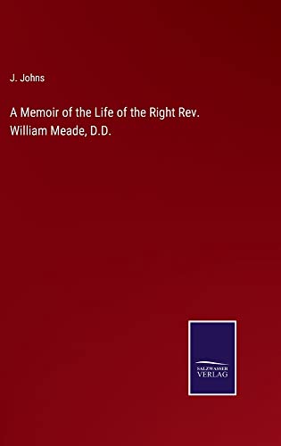 A Memoir of the Life of the Right Rev. William Meade, D.D.