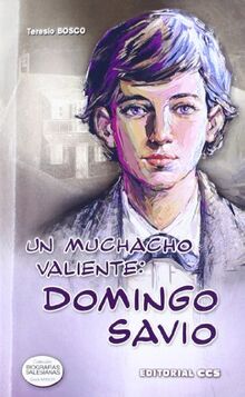 Un muchacho valiente: Domingo Savio (Biografías salesianas, Band 12)