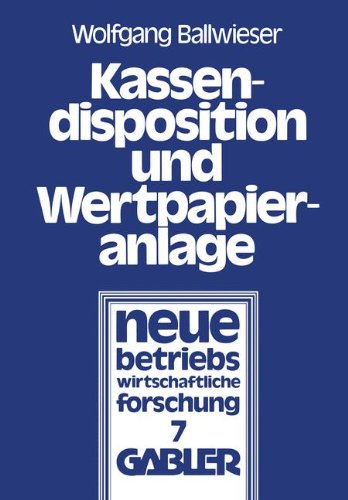 Kassendisposition und Wertpapieranlage (neue betriebswirtschaftliche forschung (nbf), Band 7)