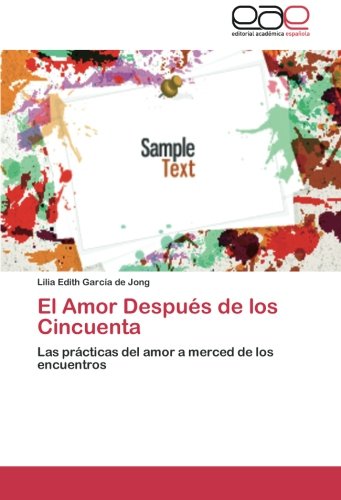 El Amor Después de los Cincuenta: Las prácticas del amor a merced de los encuentros