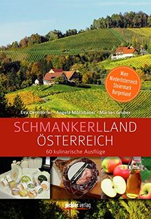 Schmankerlland Österreich: 60 kulinarische Ausflüge. Wien, Niederösterreich, Steiermark, Burgenland