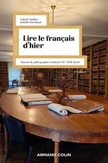 Lire le français d'hier : manuel de paléographie moderne XVe-XVIIIe siècle