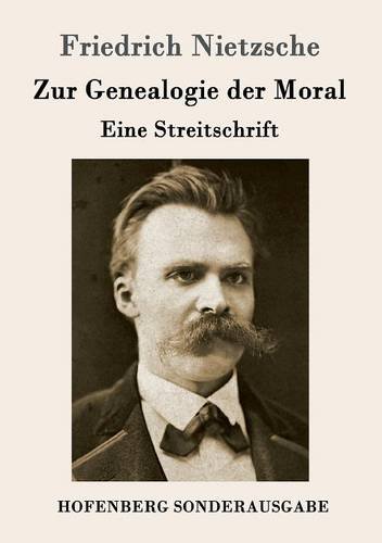 Friedrich Nietzsche Zur Genealogie Der Moral, Eine Streitschrift