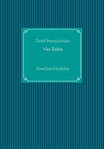Vier Zeilen: Sinn(lose)Gedichte