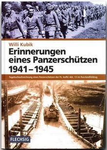 Erinnerungen eines Panzerschützen 1941 - 1945: Tagebuchaufzeichnung eines Panzerschützen der Pz.Aukl. Abt. 13 im Russlandfeldzug