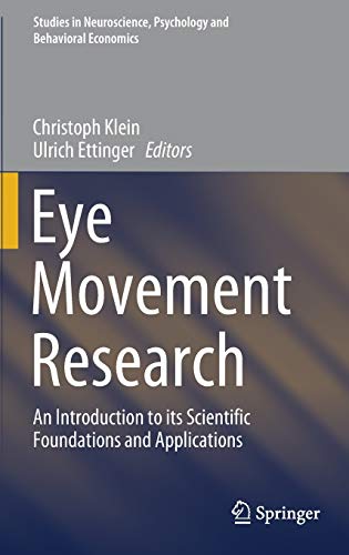 Eye Movement Research: An Introduction to its Scientific Foundations and Applications (Studies in Neuroscience, Psychology and Behavioral Economics)