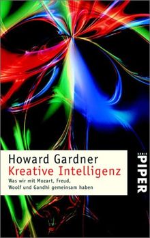 Kreative Intelligenz: Was wir mit Mozart, Freud, Woolf und Gandhi gemeinsam haben