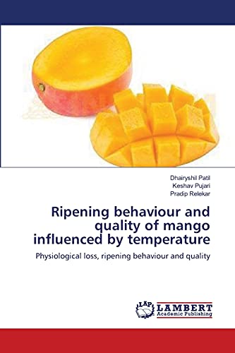 Ripening behaviour and quality of mango influenced by temperature: Physiological loss, ripening behaviour and quality