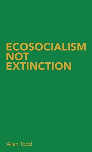 Ecosocialism Not Extinction: A critical Marxist essay
