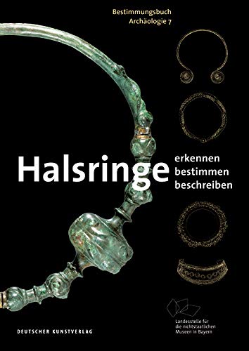 Halsringe: Erkennen. Bestimmen. Beschreiben. (Bestimmungsbuch Archäologie, 7, Band 7)