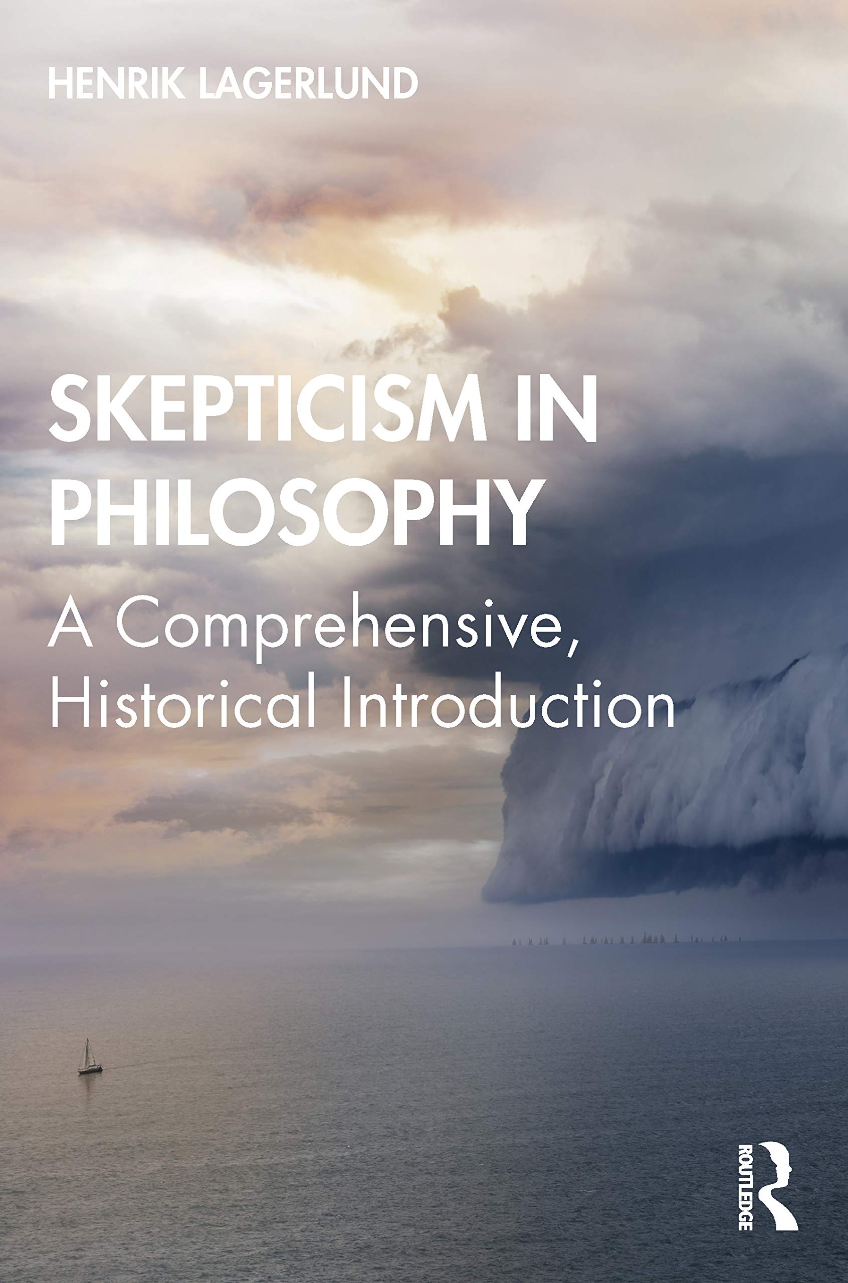 Henrik Lagerlund Skepticism In Philosophy, A Comprehensive, Historical Introduction