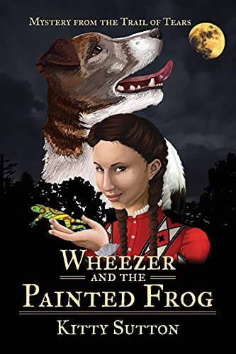 Wheezer and the Painted Frog: Book One - Special Edition (Mysteries From The Trail Of Tears, Band 1)