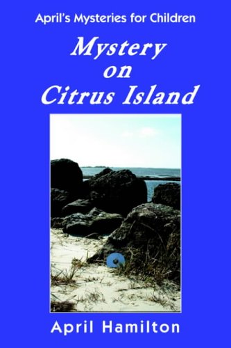 Mystery on Citrus Island: April's Mysteries for Children