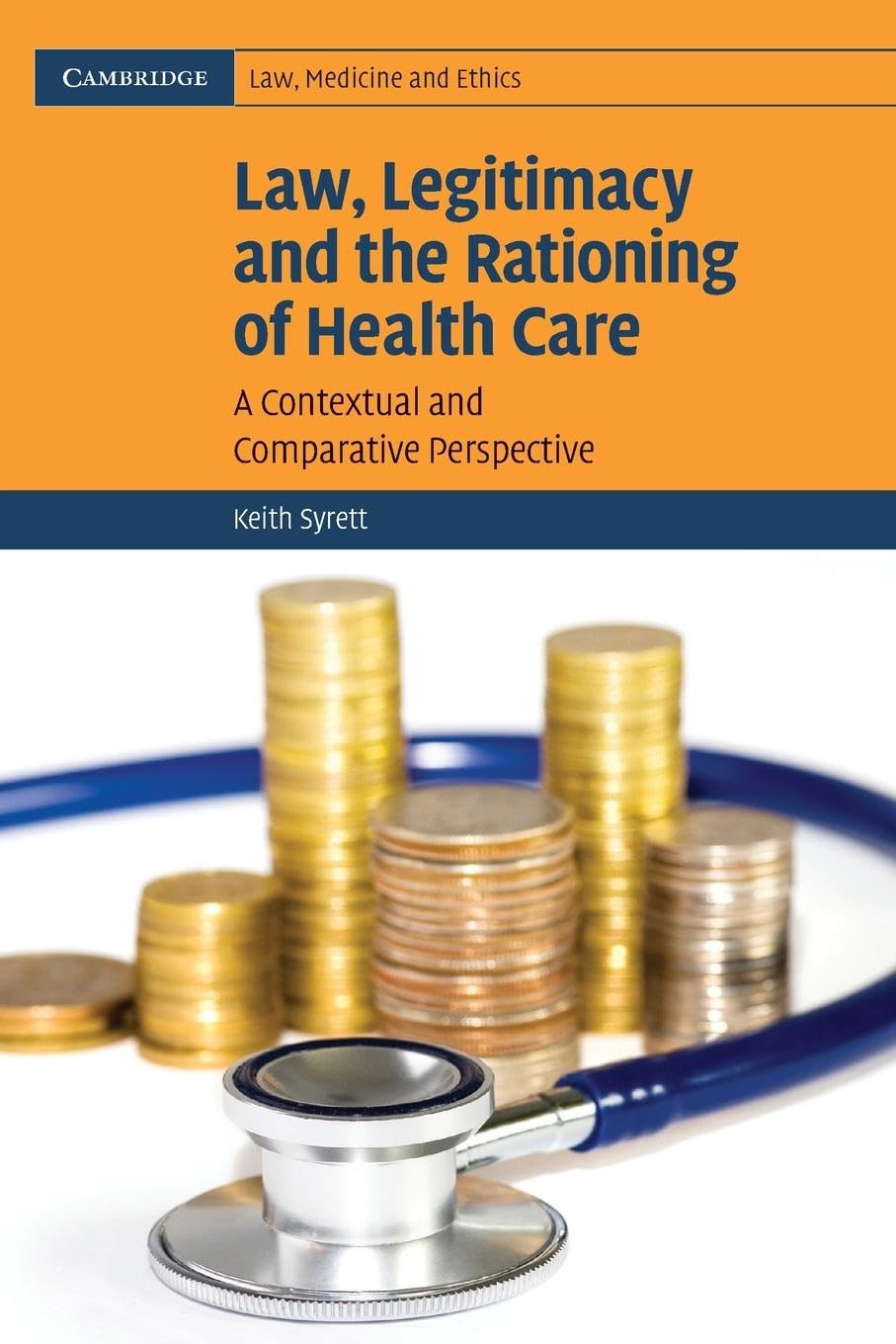 Law Legit Ration Health Care: A Contextual and Comparative Perspective (Cambridge Law, Medicine and Ethics, 6, Band 6)