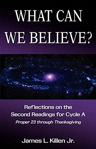 What Can We Believe? Reflections on the Second Readings for Cycle a Proper 23 Through Thanksgiving