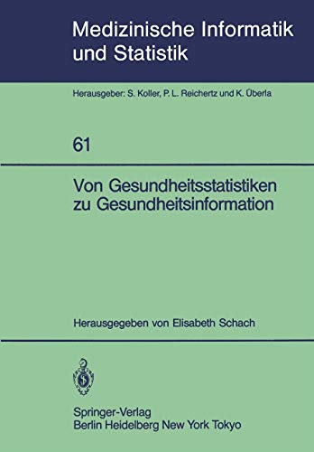 Von Gesundheitsstatistiken zu Gesundheitsinformation (Medizinische Informatik, Biometrie und Epidemiologie, 61, Band 61)