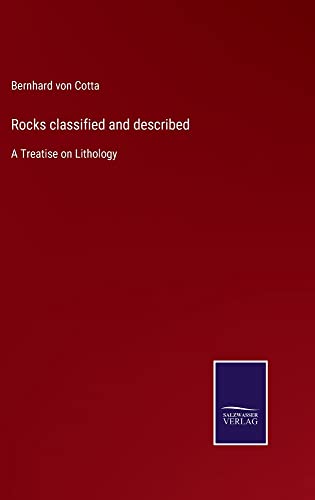 Rocks classified and described: A Treatise on Lithology