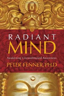 Radiant Mind: Awakening Unconditioned Awareness: Awakening Unconditional Awareness