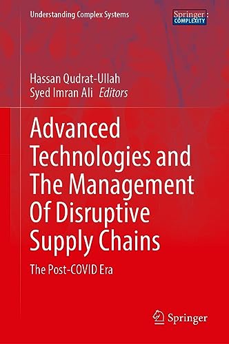 Advanced Technologies and the Management of Disruptive Supply Chains: The Post-COVID Era (Understanding Complex Systems)