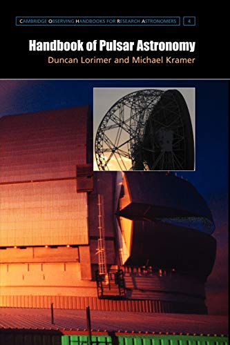 Duncan Lorimer Handbook Of Pulsar Astronomy (Cambridge Observing Handbooks For Research Astronomers, Band 4)