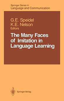 The Many Faces of Imitation in Language Learning (Springer Series in Language and Communication, 24, Band 24)