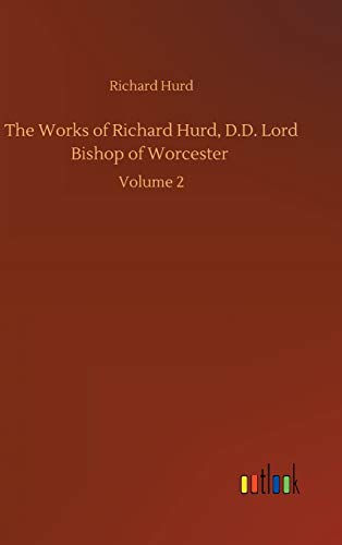 The Works of Richard Hurd, D.D. Lord Bishop of Worcester: Volume 2
