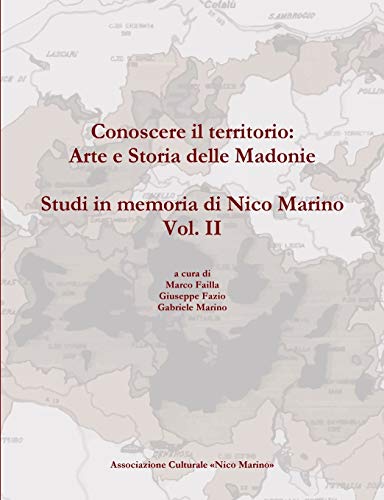Conoscere il territorio: Arte e Storia delle Madonie. Studi in memoria di Nico Marino, Vol. Ii