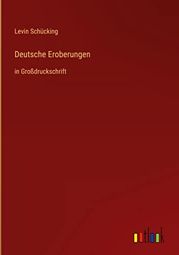 Deutsche Eroberungen: in Großdruckschrift