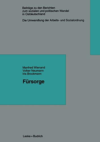 Fürsorge (Beiträge zu den Berichten der Kommision für die Erforschung des sozialen und politischen Wandels in den neuen Bundesländern e.V. (KSPW), 68)
