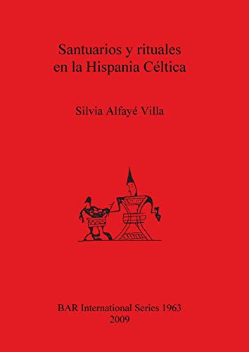 Santuarios y rituales en la Hispania Céltica (British Archaeological Reports British Series, Band 1963)
