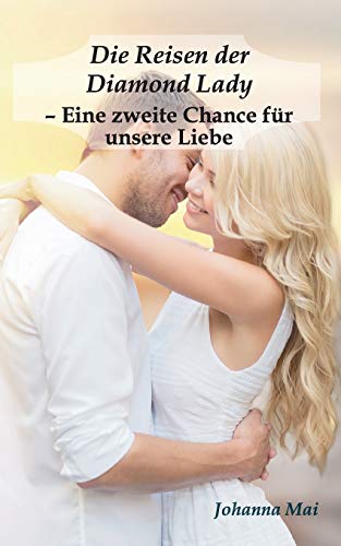 Die Reisen der Diamond Lady - Eine zweite Chance für unsere Liebe