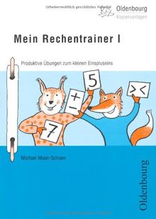 Mein Rechentrainer I: Produktive Übungen zum kleinen Einspluseins