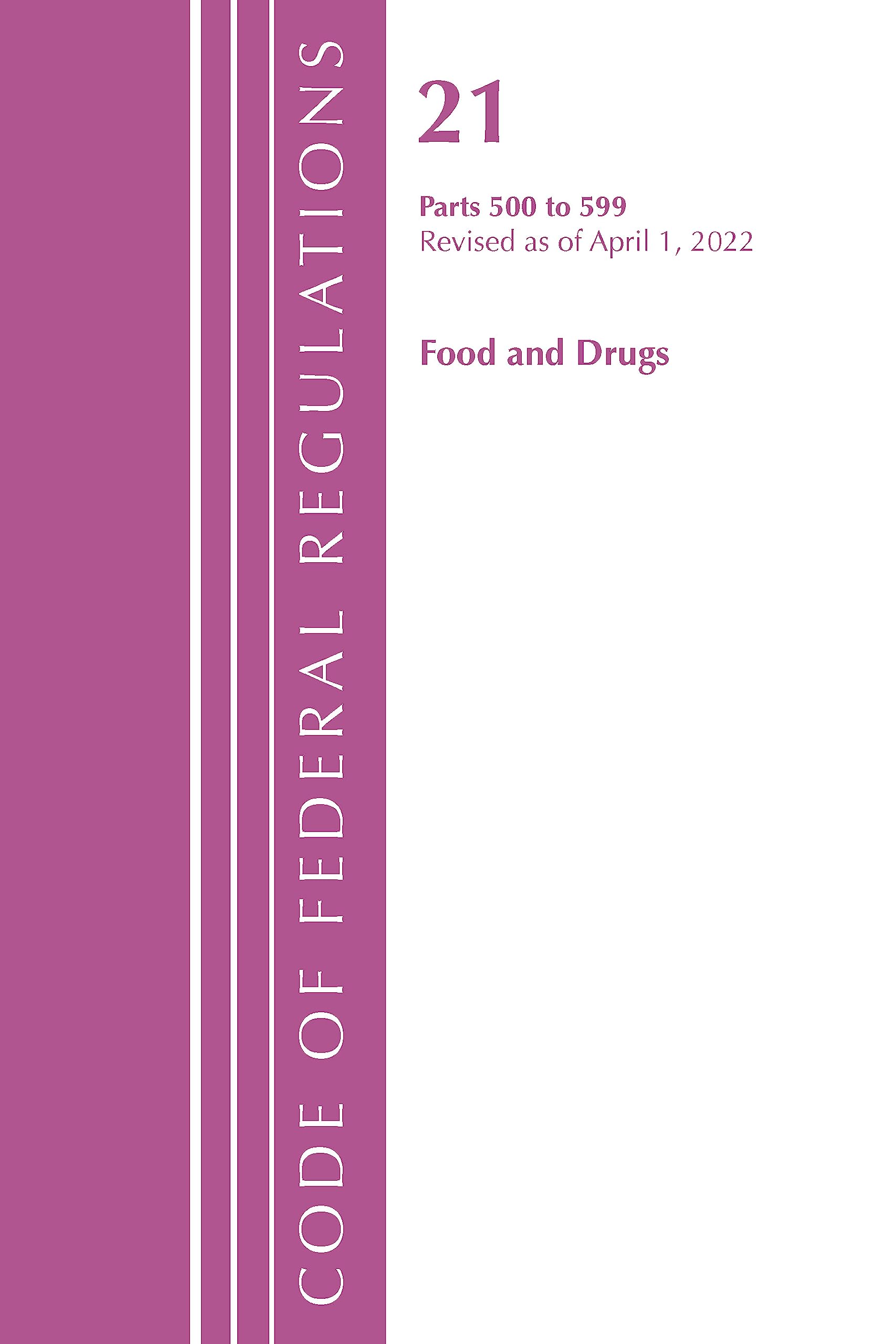 Code of Federal Regulations, Title 21 Food and Drugs 500 - 599, 2022