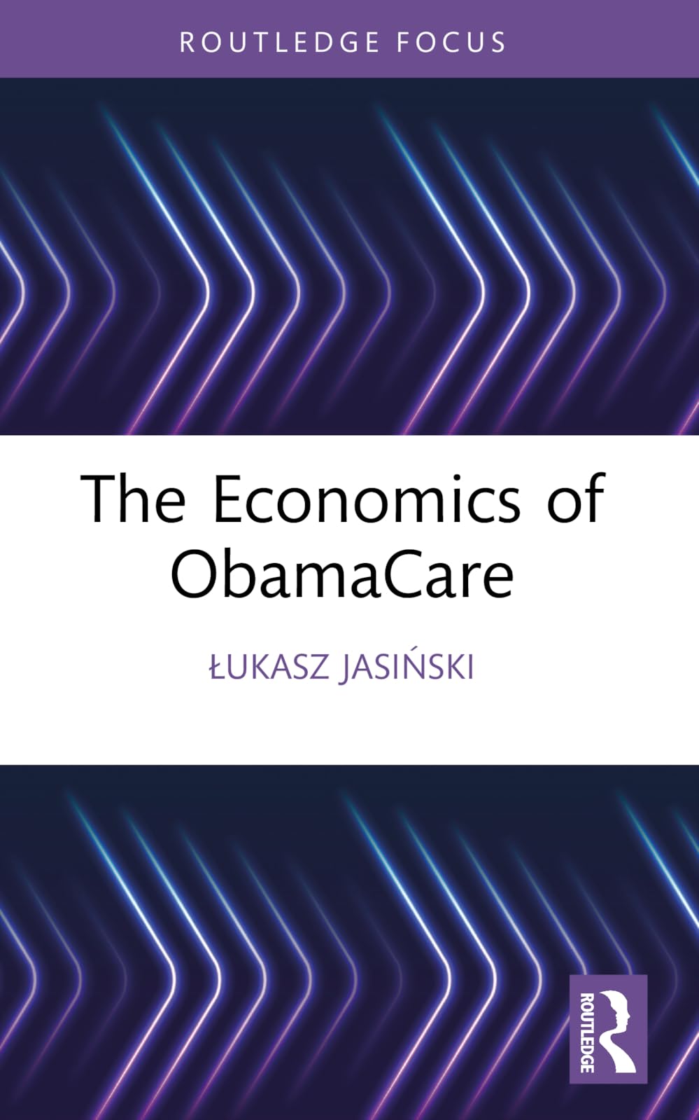 The Economics of ObamaCare (Routledge Focus on Economics and Finance)