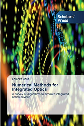 Numerical Methods for Integrated Optics: A survey of algorithms to simulate integrated optics devices