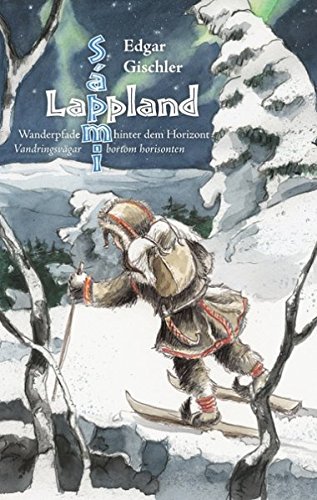 Lappland, Wanderpfade hinter dem Horizont: Lappland - Vandringsvägar bortom horisonten
