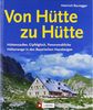 Von Hütte zu Hütte: Hüttenzauber, Panoramablicke, Gipfelglück. Höhenwege zwischen Berchtesgaden und Oberstdorf