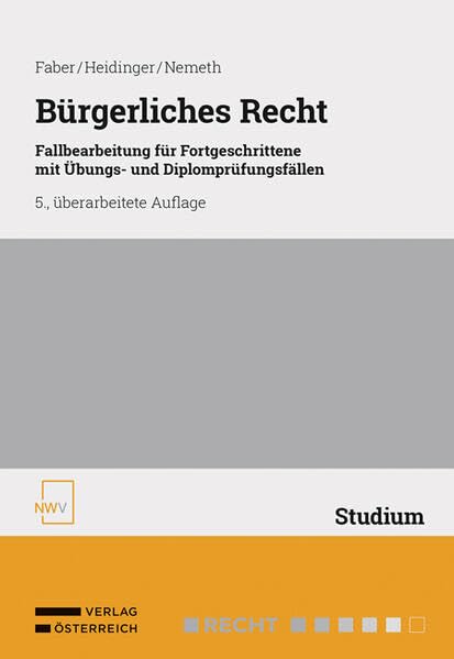 Bürgerliches Recht: Fallbearbeitung für Fortgeschrittene mit Übungs- und Diplomprüfungsfällen