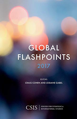 Global Flashpoints 2017: Crisis and Opportunity (CSIS Reports)