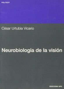 Neurobiología de la visión (Politext, Band 51)